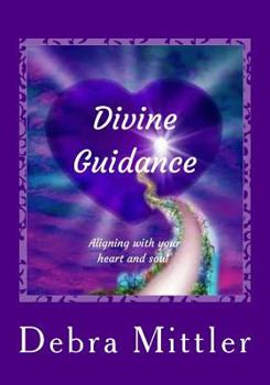 Paperback Divine Guidance: Aligning With Your Heart and Soul Book