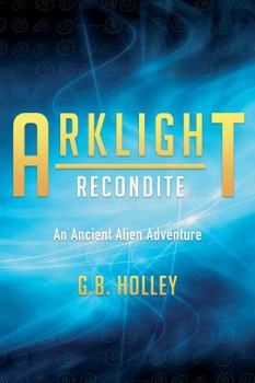 Hardcover ARKLIGHT Recondite: An Ancient Alien Adventure Book