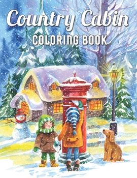 Paperback Country Cabin Coloring Book: Doodle Houses with Cute Homes, Rustic Cabins, Beautiful Landscapes, And Many More! Book