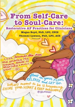 Paperback From Self-Care to Soul-Care: Restorative AF Practices for Clinicians Book