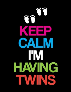 Paperback Keep Calm I'm Having Twins: Pregnancy Planner And Organizer, Diary, Notebook Mother And Child Book