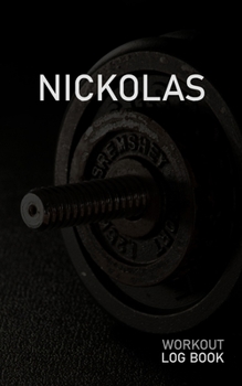 NICKOLAS: Blank Daily Workout Log Book | Track Exercise Type, Sets, Reps, Weight, Cardio, Calories, Distance & Time | Space to Record Stretches, ... First Name Initial N Dumbbell Cover