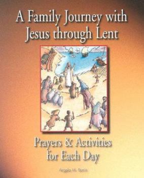 Paperback A Family Journey with Jesus Through Lent: Prayers and Activities for Each Day Book