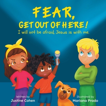 FEAR, Get out of here!: I will not be afraid, Jesus is with me.