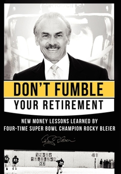 Hardcover Don't Fumble Your Retirement: New Money Lessons Learned by Four-Time Super Bowl Champion Rocky Bleier Book