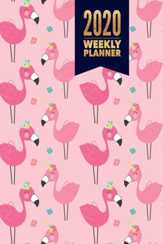 2020 Weekly Planner: Jan-Dec Small Weekly Agenda Daily Monthly Calendar Schedule Organizer W/ To Do  List, Notes & Journal Pages (Flamingo Lover)