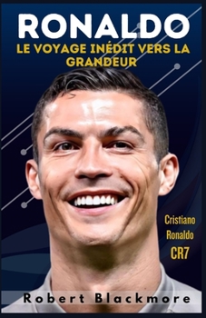 Paperback Ronaldo: Le voyage inédit vers la grandeur [French] Book
