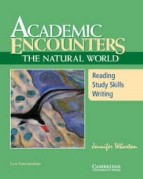 Paperback Academic Encounters: The Natural World Student's Book: Reading, Study Skills, and Writing Book