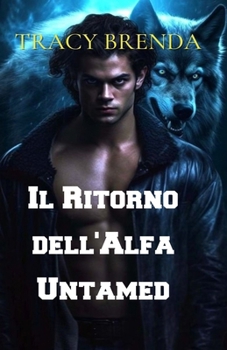 Il Ritorno dell'Alfa Untamed (Italian Edition)