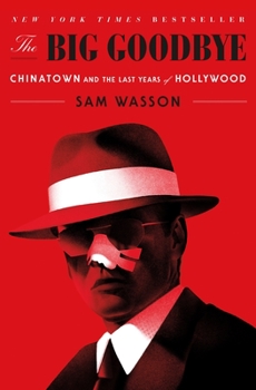 Paperback The Big Goodbye: Chinatown and the Last Years of Hollywood Book