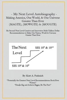 My Next Level Autobiography: Making America, Our World, & Our Universe Greater Than Ever