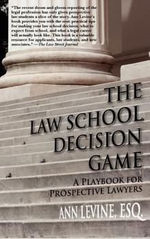 Paperback The Law School Decision Game: A Playbook for Prospective Lawyers Book