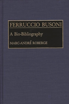 Hardcover Ferruccio Busoni: A Bio-Bibliography Book