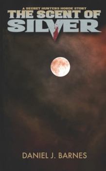 The Scent of Silver: A Secret Hunters Horde Story (SHH: The Secret Hunters Horde)