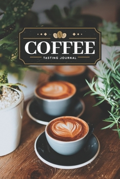 Paperback Coffee Tasting Sampling Journal Notebook Log Book Diary - Flower in Crema: Cafe Roastery Barista Record with 110 Pages in 6" x 9" Inch Book