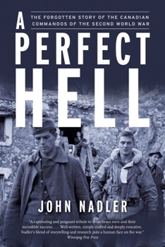 Paperback A Perfect Hell: The Forgotten Story of the Canadian Commandos of the Second World War Book
