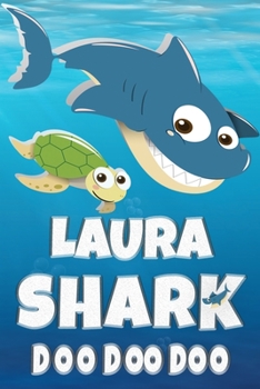 Laura Shark Doo Doo Doo: Laura Name Notebook Journal For Drawing Taking Notes and Writing, Firstname Or Surname For Someone Called Laura For Christmas ... Personolised Fun Custom Name Gift For Laura
