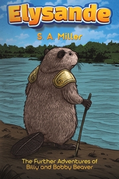 Elysande: The Further Adventures of Billy and Bobby Beaver