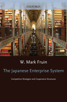 Paperback The Japanese Enterprise System: Competitive Strategies and Cooperative Structures Book