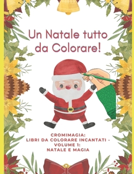 Paperback CromiMagia: Libri da Colorare Incantati - Volume 1: Natale e Magia!: Alberi, Case, Addobbi e Personaggi di Natale tutto da colorar [Italian] Book