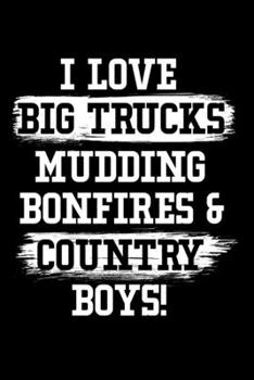 Paperback I Love Big Trucks Mudding Bonfires & Country Boys: Sarcastic Journal - 6"x 9" 120 Blank Lined Pages Joke Diary - Funny Sayings Notebook - Novelty Gag Book