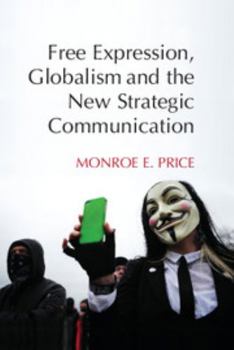 Paperback Free Expression, Globalism, and the New Strategic Communication Book
