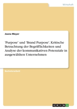 Paperback 'Purpose' und 'Brand Purpose'. Kritische Betrachtung der Begrifflichkeiten und Analyse der kommunikativen Potenziale in ausgewählten Unternehmen [German] Book