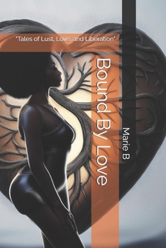 Bound By Love: "Tales of Lust, Love, and Liberation"