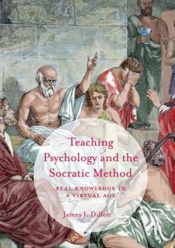 Hardcover Teaching Psychology and the Socratic Method: Real Knowledge in a Virtual Age Book