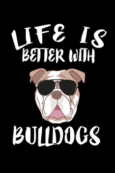 Paperback Life Is Better With Bulldogs: Animal Nature Collection Book