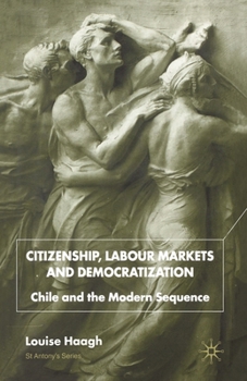 Paperback Citizenship, Labour Markets and Democratization: Chile and the Modern Sequence Book