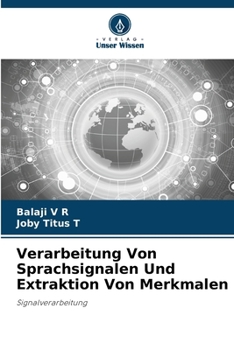 Verarbeitung Von Sprachsignalen Und Extraktion Von Merkmalen (German Edition)