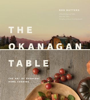 Hardcover Okanagan Table: The Art of Everyday Home Cooking Book