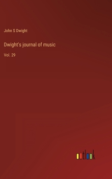 Hardcover Dwight's journal of music: Vol. 29 Book