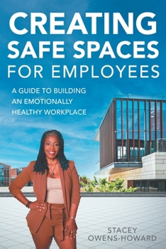 Paperback Creating Safe Spaces for Employees: A guide to building an emotionally healthy workplace. Book