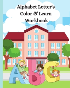 Paperback Alphabet Letter's Color & Learn Workbook: Kids Writng Practice, Letter Formation Practice - Through Coloring & Drawing - 8" x 10" Book