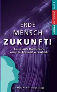 Paperback Erde Mensch Zukunft: Eine seelische Quelle erklärt, warum das Beste noch vor uns liegt. [German] Book
