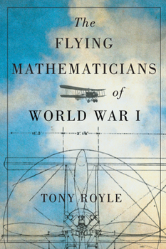 Hardcover The Flying Mathematicians of World War I Book