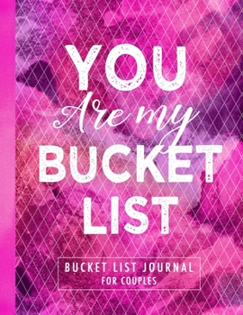 Paperback You Are My Bucket List: Bucket List Journal for Couples Book