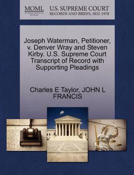 Paperback Joseph Waterman, Petitioner, V. Denver Wray and Steven Kirby. U.S. Supreme Court Transcript of Record with Supporting Pleadings Book