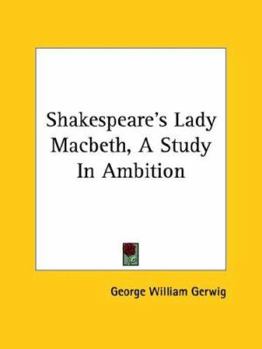 Paperback Shakespeare's Lady Macbeth, A Study In Ambition Book