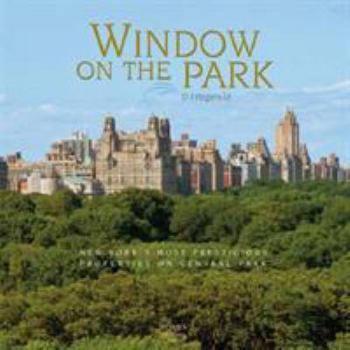 Hardcover Window on the Park: New York's Most Prestigious Properties on Central Park Book