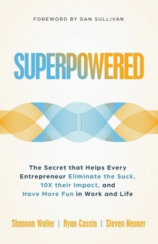 Paperback Superpowered: The Secret That Helps Every Entrepreneur Eliminate the Suck, 10X Their Impact, and Have More Fun in Work and Life Book