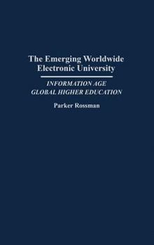 Hardcover The Emerging Worldwide Electronic University: Information Age Global Higher Education Book