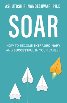 Paperback Soar: How to Become Extraordinary and Successful in Your Career Book