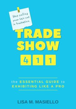 Paperback Trade Show 411: The Essential Guide to Exhibiting Like a Pro Book