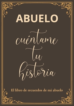 Paperback Abuelo, cuéntame tu historia: El libro de recuerdos de mi abuelo. (Spanish Edition) [Spanish] Book