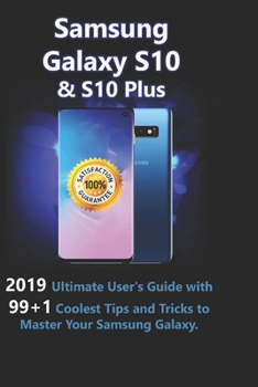 Paperback Samsung Galaxy S10 & S10 Plus: 2019 Ultimate User's Guide with 99+1 Coolest Tips and Tricks to Master Your Samsung Galaxy Book