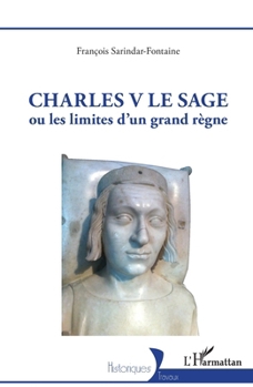 Charles V Le Sage: ou les limites d'un grand règne (Historiques) (French Edition)