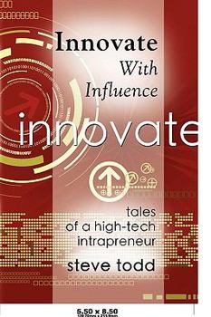 Paperback Innovate with Influence: Tales of a High-Tech Intrapreneur Book